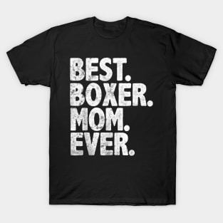 Best Boxer Mom Ever   Dog Momma Mother Day T-Shirt